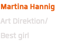 Martina Hannig Art Direktion/ Best girl